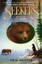 Seekers: Return to the Wild #3: River of Lost Bears Hardcover  by Erin Hunter