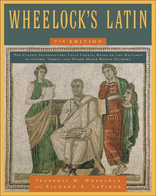 Wheelock's Latin, 7th Edition Frederic M. Wheelock