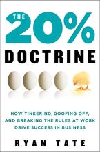 Book cover image: The 20% Doctrine: How Tinkering, Goofing Off, and Breaking the Rules at Work Drive Success in Business