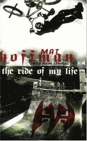 The Ride Of My Life Mat Hoffman E Book