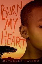 Burn My Heart eBook  by Beverley Naidoo