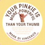 Your Pinkie Is More Powerful Than Your Thumb Paperback  by Mark Di Vincenzo