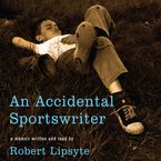 An Accidental Sportswriter Downloadable audio file UBR by Robert Lipsyte
