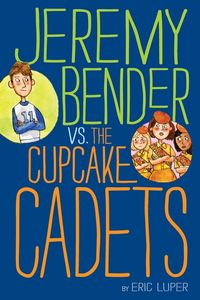 jeremy-bender-vs-the-cupcake-cadets