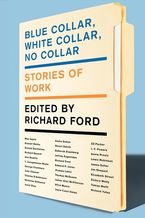 Blue Collar, White Collar, No Collar Paperback  by Richard Ford