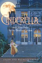 Cinderella and Other Tales by the Brothers Grimm Complete Text eBook  by Jacob and Wilhelm Grimm