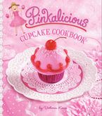 Pinkalicious Cupcake Cookbook Hardcover  by Victoria Kann
