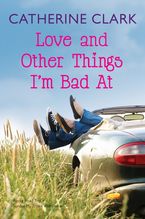 Love and Other Things I'm Bad At eBook  by Catherine Clark