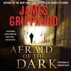 Afraid of the Dark Downloadable audio file UBR by James Grippando