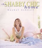 The Shabby Chic Home eBook  by Rachel Ashwell