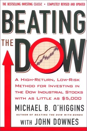 Book cover image: Beating the Dow Completely Revised and Updated: A High-Return, Low-Risk Method for Investing in the Dow Jones Industrial Stocks with as Little as $5,000