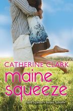 Maine Squeeze eBook  by Catherine Clark