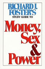 Money Sex and Power Study Guide eBook  by Richard J. Foster
