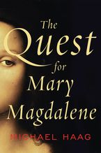 The Quest for Mary Magdalene Paperback  by Michael Haag