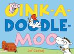 Oink-a-Doodle-Moo Hardcover  by Jef Czekaj