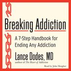 Breaking Addiction Downloadable audio file UBR by Lance M. Dodes