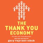 The Thank You Economy Downloadable audio file UBR by Gary Vaynerchuk