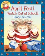 April Fool! Watch Out at School! eBook  by Diane deGroat