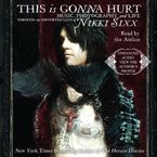 This Is Gonna Hurt Downloadable audio file UBR by Nikki Sixx
