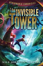 Otherworld Chronicles: The Invisible Tower Hardcover  by Nils Johnson-Shelton