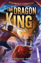 Otherworld Chronicles #3: The Dragon King Hardcover  by Nils Johnson-Shelton