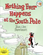 Nothing Ever Happens at the South Pole Hardcover  by Stan Berenstain