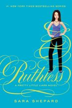 Pretty Little Liars #10: Ruthless Hardcover  by Sara Shepard