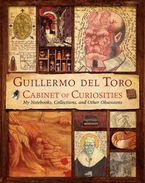 Guillermo del Toro Cabinet of Curiosities Hardcover  by Guillermo del Toro