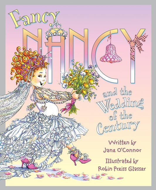 Fancy Nancy and the Wedding of the Century Book Cover