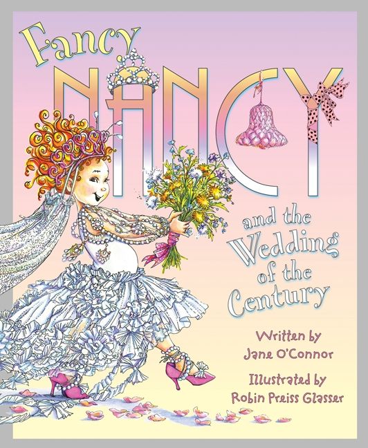 Fancy Nancy and the Wedding of the Century Book Cover