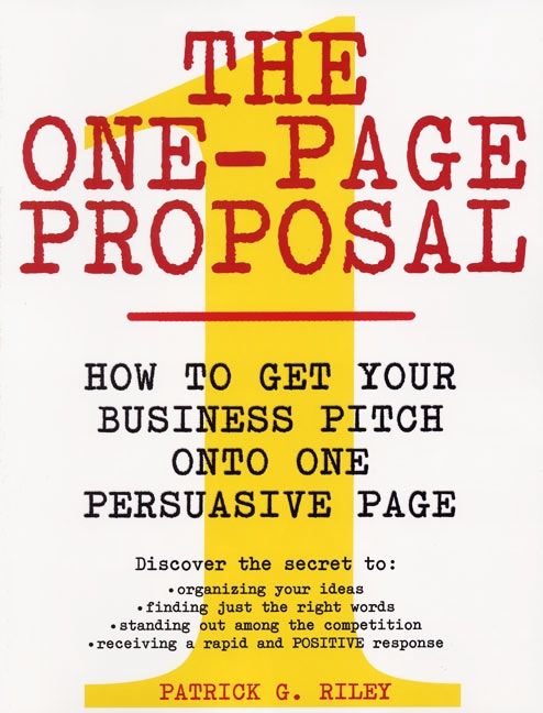 Book cover image: The One-Page Proposal: How to Get Your Business Pitch onto One Persuasive Page