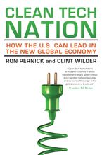 Clean Tech Nation: How the U.S. Can Lead in the New Global Economy Book cover image: Clean Tech Nation: How the U.S. Can Lead in the New Global Economy