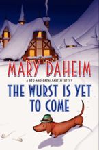 The Wurst Is Yet to Come Hardcover  by Mary Daheim