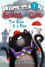 Splat the Cat: The Rain Is a Pain Hardcover  by Rob Scotton