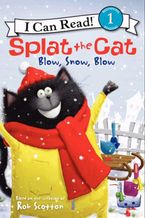 Splat the Cat: Blow, Snow, Blow Hardcover  by Rob Scotton