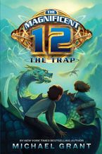 The Magnificent 12: The Trap eBook  by Michael Grant
