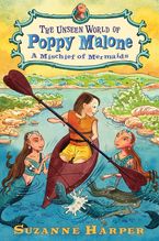 The Unseen World of Poppy Malone #3: A Mischief of Mermaids