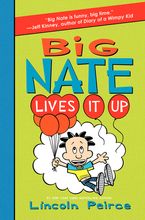 Big Nate Lives It Up by Lincoln Peirce,Lincoln Peirce