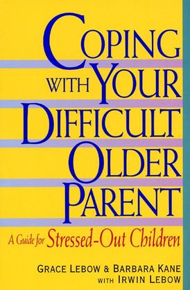 Coping with Your Difficult Older Parent