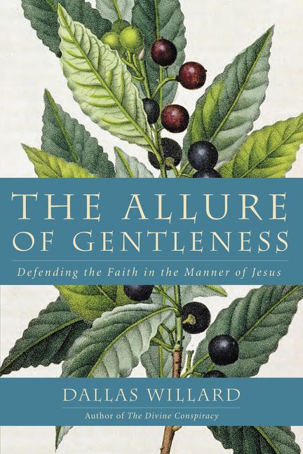 The Allure Of Gentleness Dallas Willard Hardcover