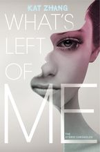 What's Left of Me Hardcover  by Kat Zhang