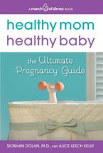 Healthy Mom, Healthy Baby (A March of Dimes Book)