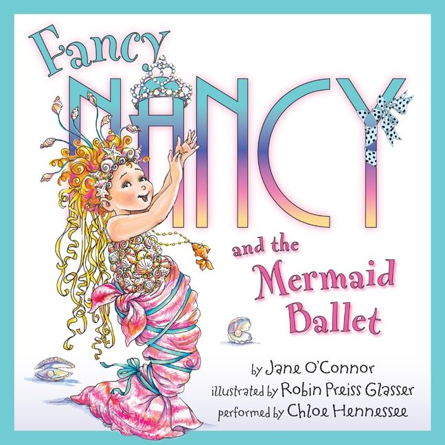 Fancy Nancy and the Mermaid Ballet Unabridged Book Cover