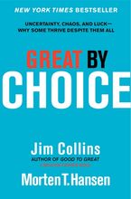 Book cover image: Great by Choice: Uncertainty, Chaos, and Luck—Why Some Thrive Despite Them All | New York Times Bestseller