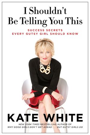 Book cover image: I Shouldn't Be Telling You This: Success Secrets Every Gutsy Girl Should Know