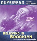 Guys Read: Believing in Brooklyn Downloadable audio file UBR by Matt de la Pena