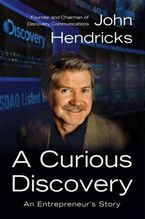 Book cover image: A Curious Discovery: An Entrepreneur's Story