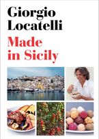 Made in Sicily Hardcover  by Giorgio Locatelli