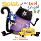 Splat and the Cool School Trip Hardcover  by Rob Scotton