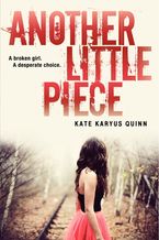Another Little Piece Paperback  by Kate Karyus Quinn
